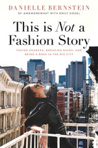 This is Not a Fashion Story: Taking Chances, Breaking Rules, and Being a Boss in - £6.88 GBP