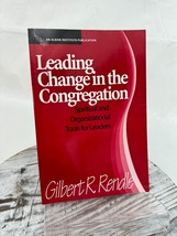 Leading Change in the Congregation: Spiritual &amp; Organizational Tools for Leaders - £7.76 GBP