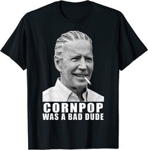 Funny Joe Biden Parody Corn Pop Was A Bad Dude -T-Shirt - £11.18 GBP+