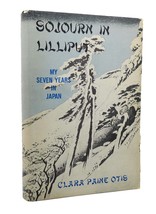 Clara Paine Otis Sojourn In Lilliput My Seven Years In Japan 1st Edition 1st Pri - £39.33 GBP