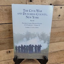 Candace J. Lewis THE CIVIL WAR AND DUTCHESS COUNTY, NEW YORK PART II - £22.86 GBP