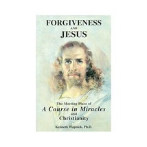 Forgiveness and Jesus: The Meeting Place of a Course in Miracles and Christianit - $23.00