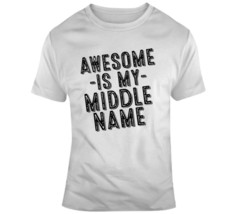Awesome Is My Middle Name T Shirt - £21.01 GBP