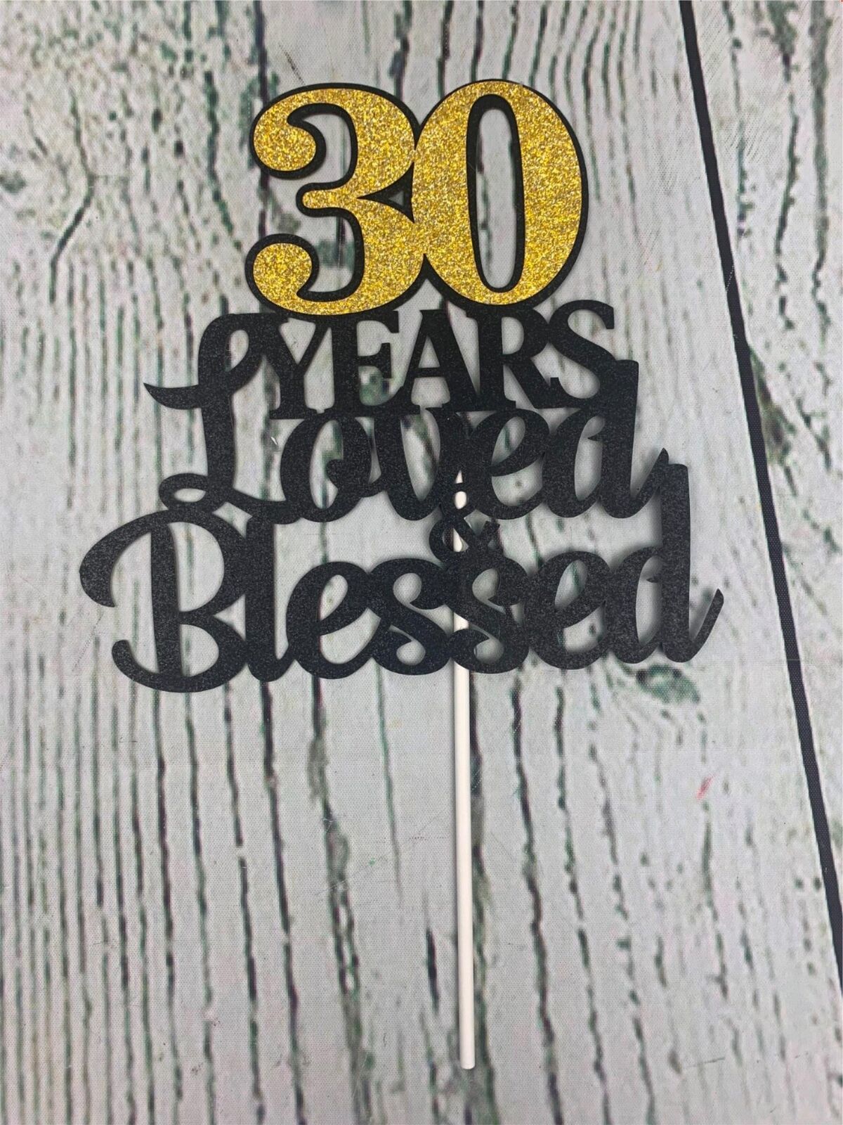 Gold Glitter 30 Years Blessed Loved Cake topper 30th Birthday Anniversary - £12.90 GBP