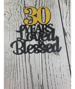 Gold Glitter 30 Years Blessed Loved Cake topper 30th Birthday Anniversary - £12.69 GBP