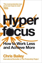 Hyperfocus: How to Work Less to Achieve More by Chris Bailey (Paperback, 2018) - £13.46 GBP