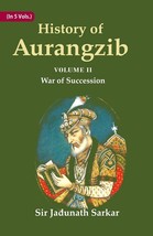 History of Aurangzib: Mainly based on Persian Sources Volume 2nd-War of Successi - £20.16 GBP