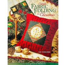 Simple Fabric Folding for Christmas Liz Aneloski 14 Festive Quilts and Projects - £7.93 GBP
