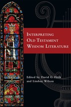Interpreting Old Testament Wisdom Literature [Paperback] Firth, David G. and Wil - £15.26 GBP