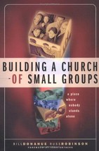 Building a Church of Small Groups by Bill Donahue &amp; Russ Robinson - £7.62 GBP
