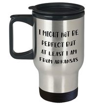 Arkansas Proud Travel Mug, &#39;I Might Not Be Perfect But At Least I Am From Arkans - £18.90 GBP