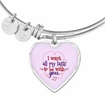 I Want All My Lasts To Be With You Stainless Steel or 18k Gold Heart Bangle Bra - £37.92 GBP+