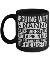Nanny Mug, Like Arguing With A Pig in Mud Nanny Gifts Funny Saying Coffee Mug  - £14.14 GBP
