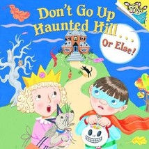 Don&#39;t Go Up Haunted Hill...or Else! Don&#39;t Go Up Haunted Hill...or Else! ... - £6.72 GBP