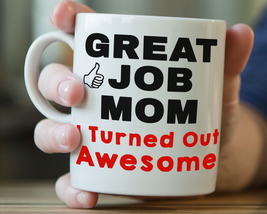 Gift For Mom -Great Job Mom I Turned Out Awesome- Mugs for Mom, Funny Co... - £12.54 GBP