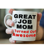 Gift For Mom -Great Job Mom I Turned Out Awesome- Mugs for Mom, Funny Co... - £12.71 GBP