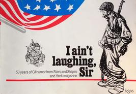 I Ain&#39;t Laughing, Sir (40 Years of GI Humor From Stars and Stripes and Yank Maga - $21.86