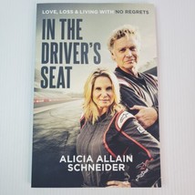 In the Driver’s Seat: Love Loss &amp; Living with No Regrets Alicia Allain Schneider - $11.30