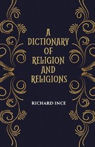 A Dictionary Of Religion And Religions: Including Theological And Ecclesiastical - £19.61 GBP