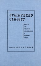 Splintered Classi: Politica E Il Inferiore Mezzo Classi IN Interwar Europa (7) - £18.45 GBP