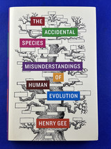 Accidental Species : Misunderstandings of Human Evolution by Henry Gee 2013 - £9.41 GBP