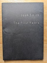 Josh Smith THE FIRST YEARS - First Edition, 2019 - Dark Spring Press - # 106/260 - $19.99