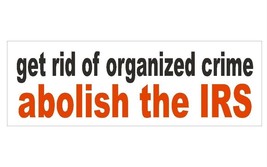 Abolish The IRS Government Crime Bumper Sticker or Helmet Sticker USA MADE D261 - $1.39+