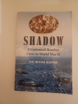 Shadow A Cottontail Bomber Crew In World War II By Neil Hunter Raiford 2... - £23.71 GBP