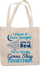 Make Your Mark Design I Have A Date Tonight With My Bed Witty Funny Reusable Tot - £17.36 GBP