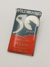 Wilderness Yours: To Enjoy and Protect 50th Anniversary Lapel Hat Pin 19... - £11.49 GBP