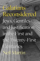 Galatians Reconsidered: Jews, Gentiles, and Justification in the First a... - $17.80