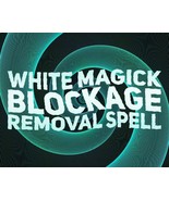 WHITE MAGICK BLOCKAGE REMOVAL SPELL! EXPERIENCE THE MAXIMUM EFFECTS OF M... - £39.84 GBP