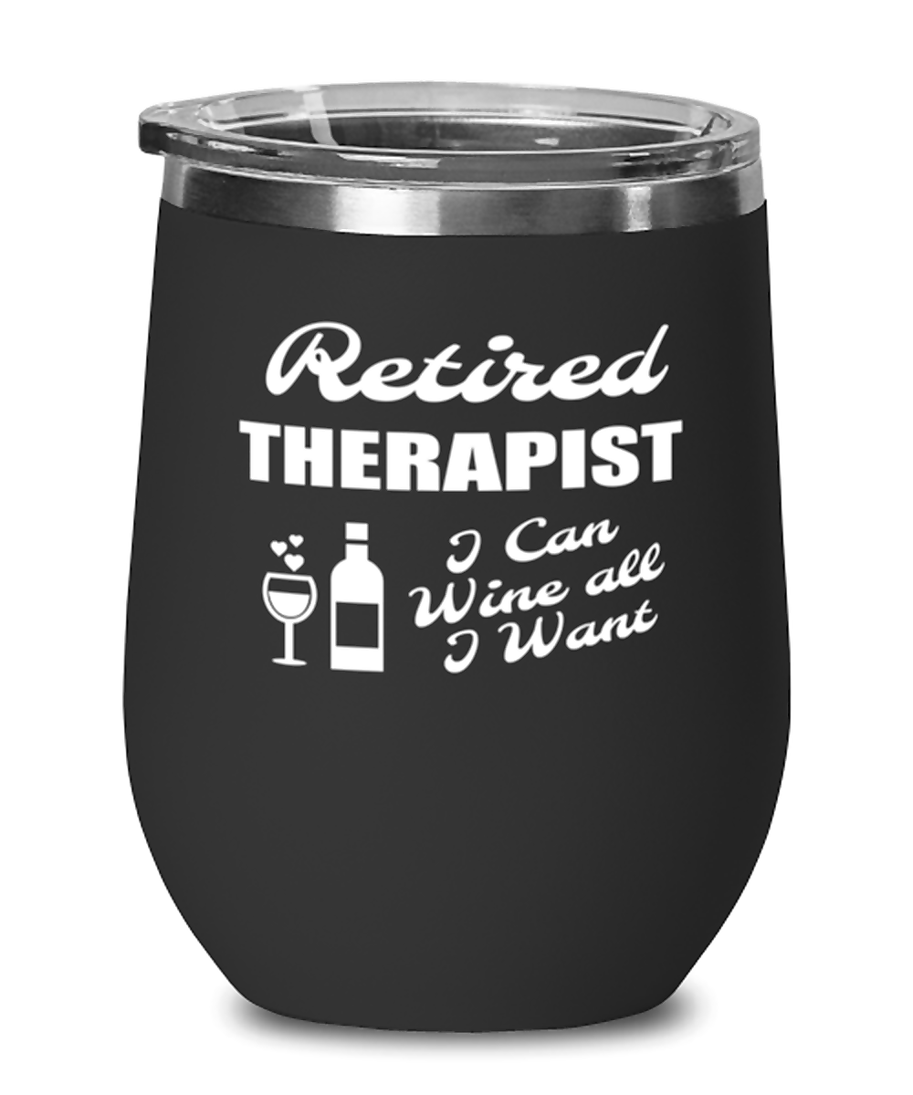 Wine Tumbler for Therapist Retirement - I Can Wine All I Want - Stemless