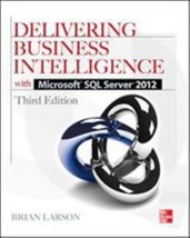 Delivering Business Intelligence with Microsoft SQL Server 2012 by Brian Larson  - £13.75 GBP