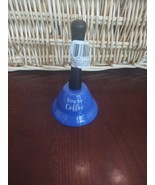 Ringing Bell &quot;Ring For Coffee&quot; Blue Bell-Brand New-SHIPS N 24 HOURS - £14.93 GBP