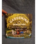Gardening in Miniature Fairy Garden Create Your Own Tiny Living World Calvo - £4.69 GBP