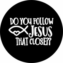 Do You Follow Jesus that Close Spare Tire Cover ANY Size, ANY Vehicle,Trailer RV - £68.31 GBP