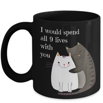 Valentines Day Cat Mug Gift Wife Fiance I Would Spend All 9 Lives With You Black - $24.75