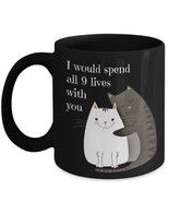 Valentines Day Cat Mug Gift Wife Fiance I Would Spend All 9 Lives With You Black - $24.75