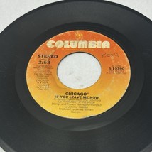CHICAGO 45 RPM 7&quot; Vinyl Record Singles Together Again If You Leave Me Now - $4.60