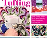 Beginner&#39;s Guide to Rug Tufting: Make One-of-a-Kind Rugs, Wall Hangings,... - $11.99