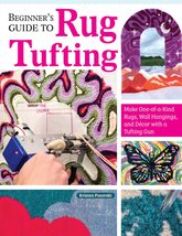 Beginner&#39;s Guide to Rug Tufting: Make One-of-a-Kind Rugs, Wall Hangings,... - $11.99