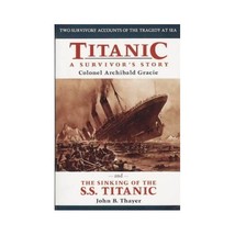 Titanic: A Survivor&#39;s Story and the Sinking of the S.S. Titanic Gracie, Archibal - $23.00