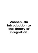 Zaanen. An introduction to the theory of integration. In English/Zaanen. An int - $199.00