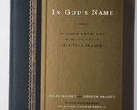 In God&#39;s Name: Wisdom from the World&#39;s Great Spiritual Leaders 2008 Hard... - $9.89
