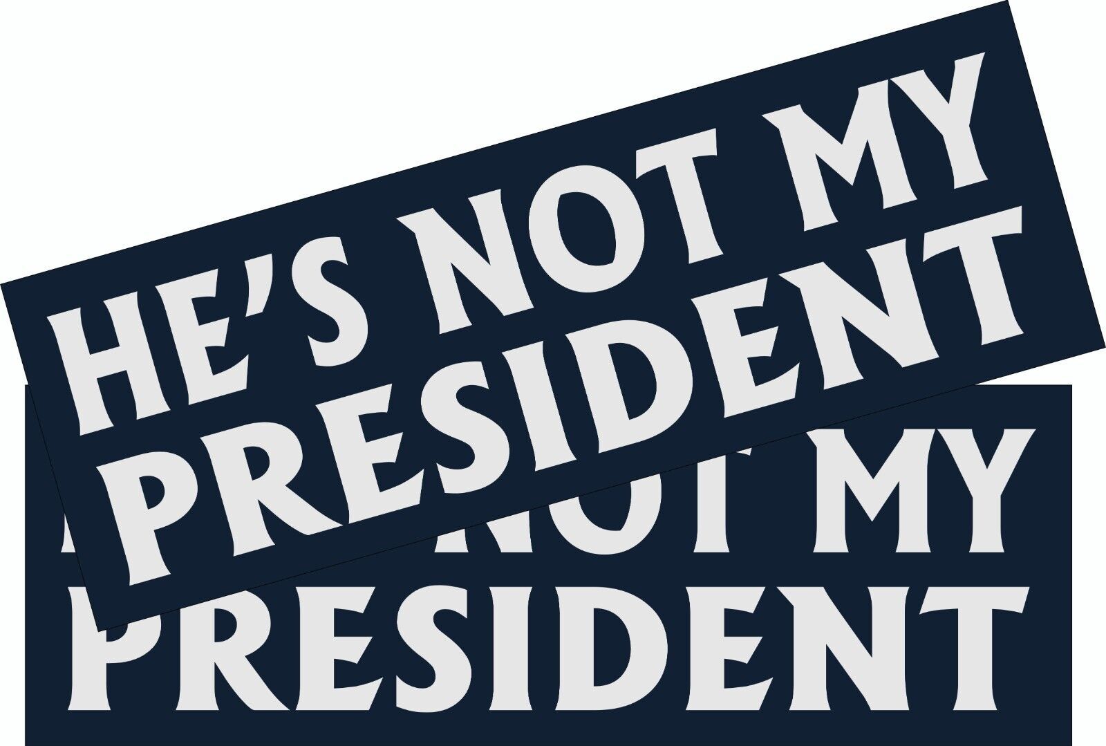ANTI TRUMP Bumper Sticker or Magnet HE&#39;S NOT MY PRESIDENT Buy one get on... - $5.93+