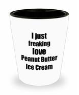 Peanut Butter Ice Cream Lover Shot Glass I Just Freaking Love Funny Gift... - £10.09 GBP