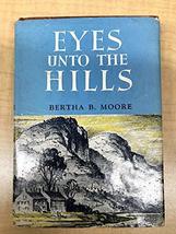 Eyes Unto the Hills [Hardcover] Moore, Bertha B. - £8.09 GBP