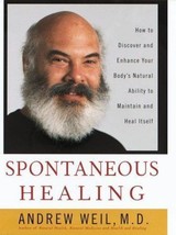Spontaneous Healing : How to Discover and Enhance Your Body&#39;s Natural Ab... - $21.78