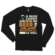 A Man Cannot Survive On Beer Alone He Needs Baseball As Well Long sleeve t-shirt - £23.91 GBP